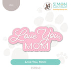 Simon Says Stamp Love You Mom Wafer Dies 1589sd In My Heart