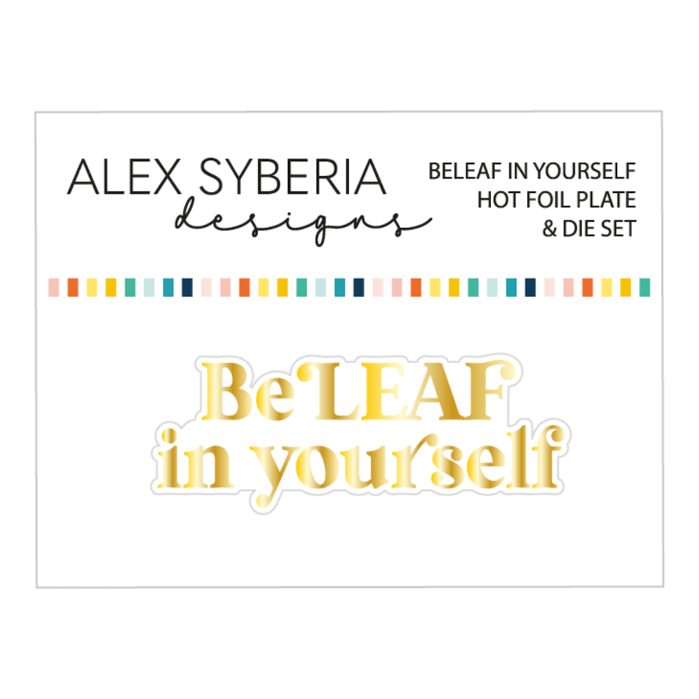 Alex Syberia Designs BeLeaf in Yourself Hot Foil Plate and Die Set asd-hf-179