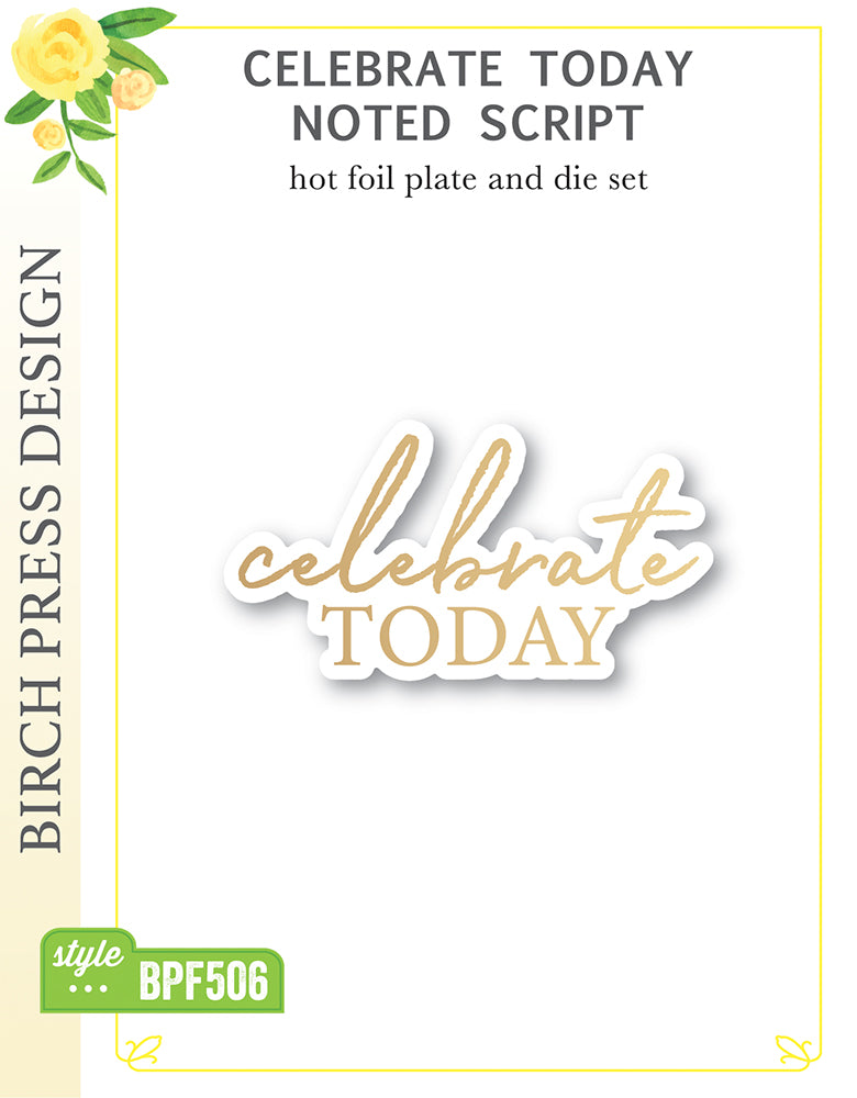 Birch Press Design Celebrate Today Noted Script Hot Foil Plate and Die Set bpf506