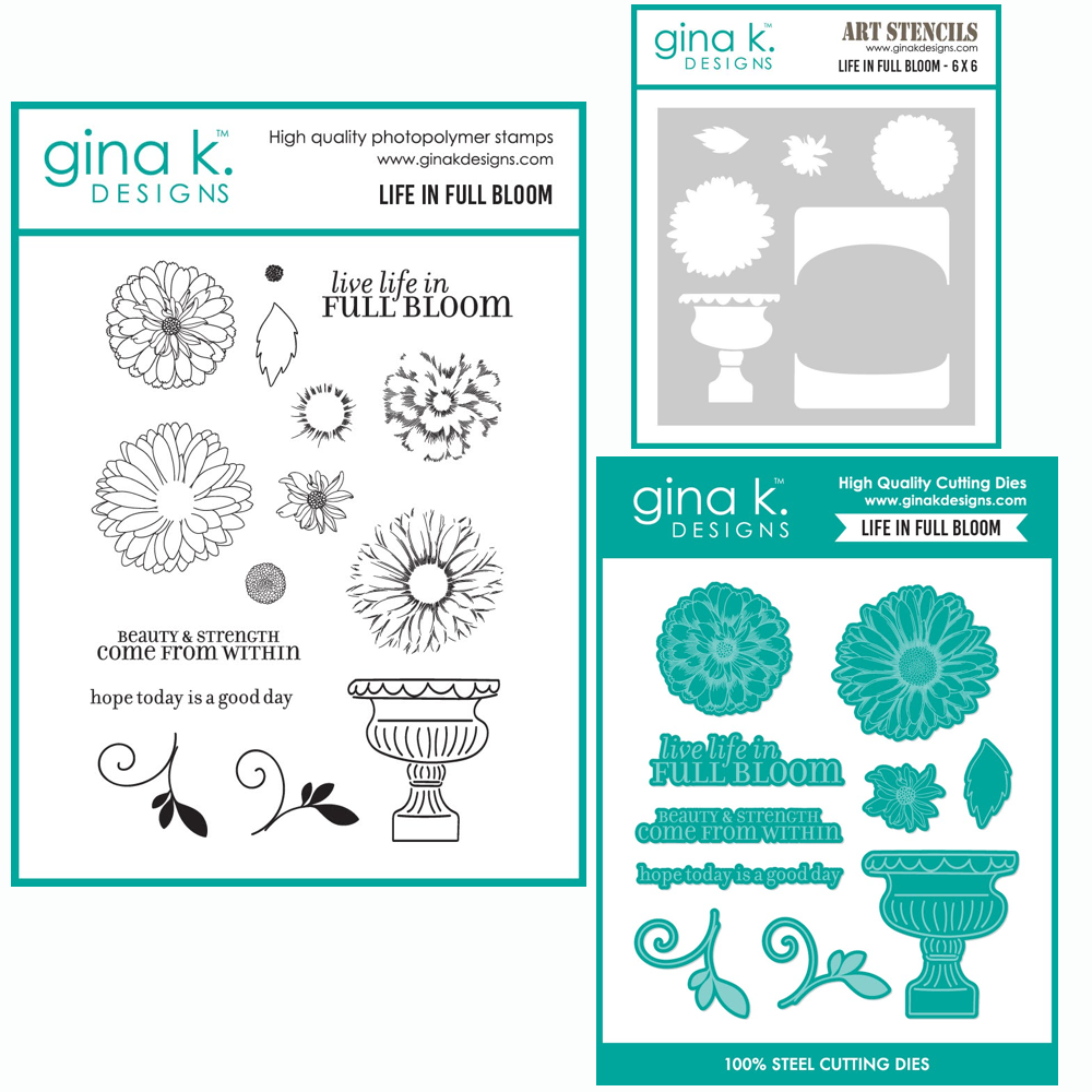 Gina K Designs Life in Full Bloom Stamps Dies and Stencils