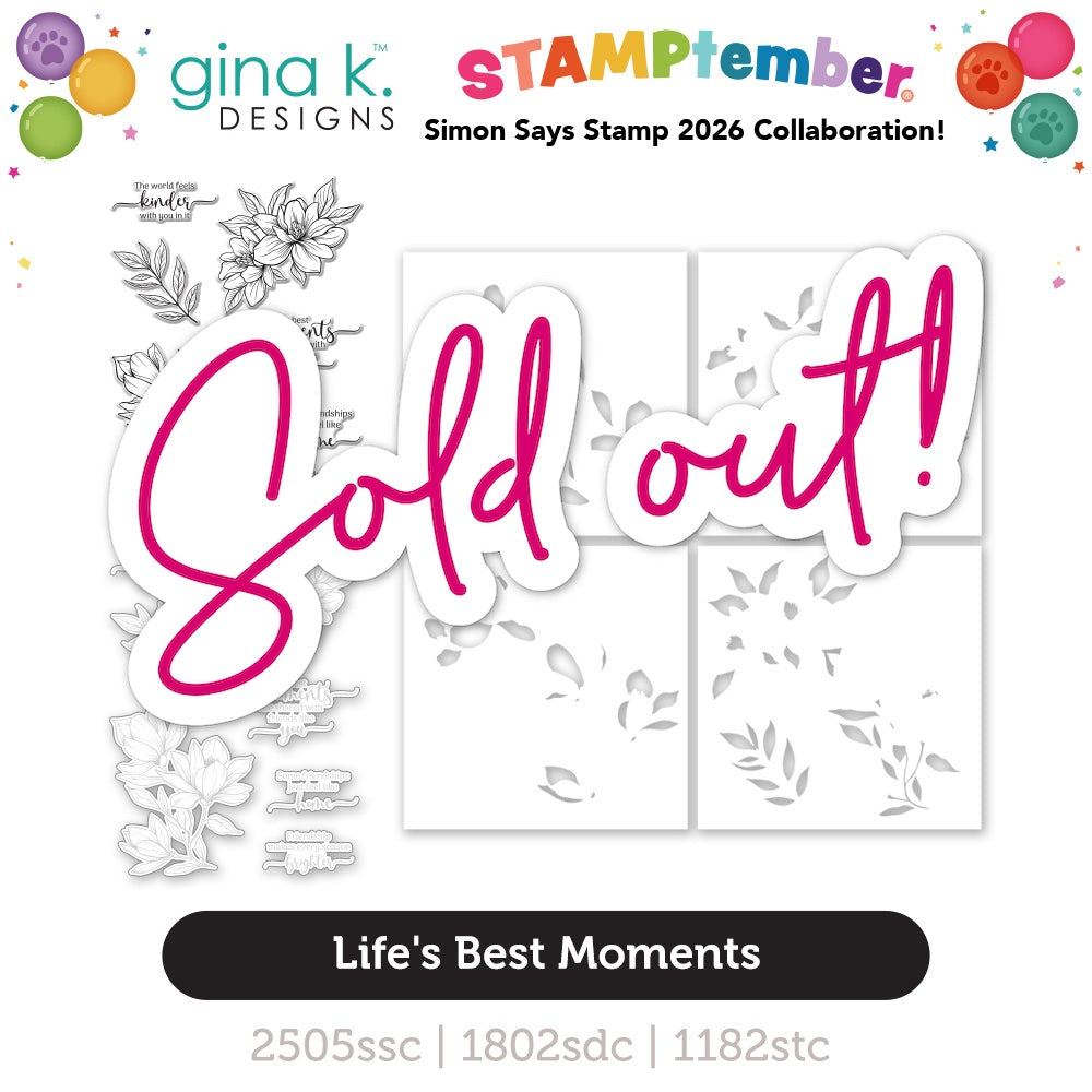 Gina K Designs Life’s Best Moments STAMPtember Exclusive Stamps Dies and Stencils sold out