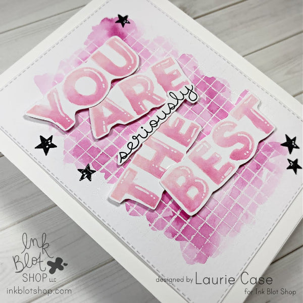 Ink Blot Shop Clear Stamp Grid Background inbl092 Laurie Case You Are Seriously The Best Card