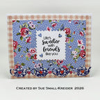 Karen Burniston Sweet Life Sayings Clear Stamps cs039 sweet friends card