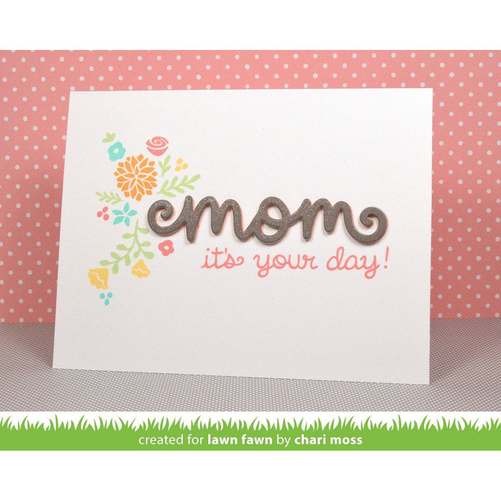 Lawn Fawn Scripty Mom Lawn Die Cut lf1145 It's Your Day