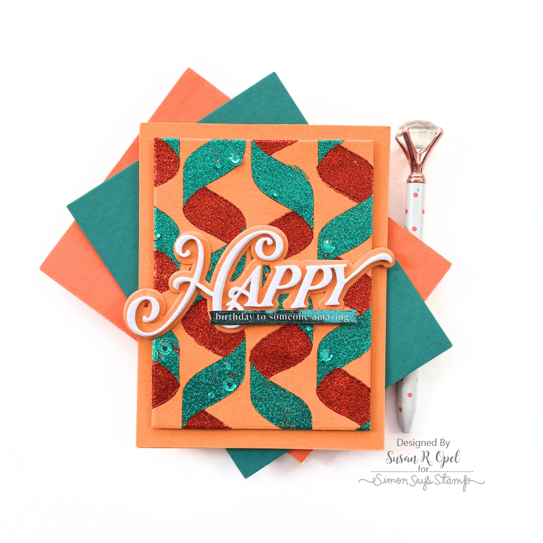 Simon Says Stamp Opulent Happy Wafer Dies 1673sdc Stamptember Susan R Opel Sparkly Streamers Card 