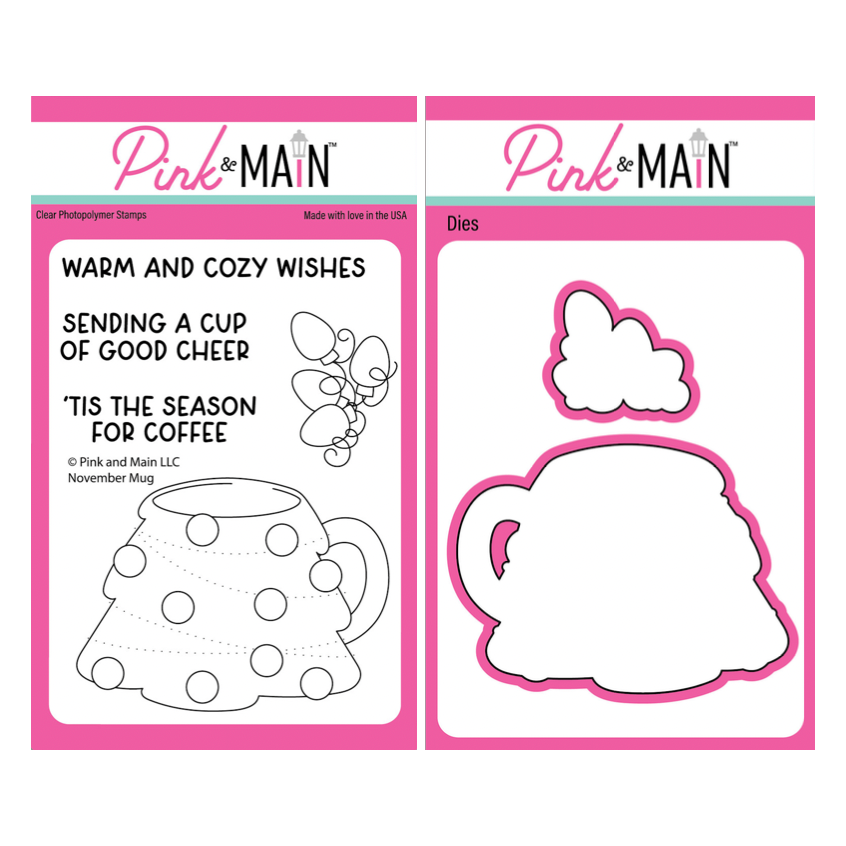 Pink and Main November Mug Clear Stamp and Die Set