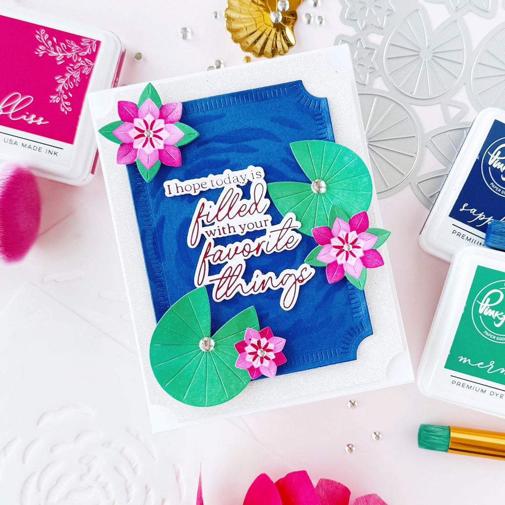 Pinkfresh Studio Tranquil Water Lilies Die 283925 I Hope Today Is Filled With Your Favorite Things Card