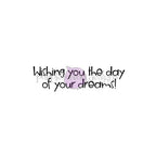Purple Onion Designs Wishing You The Day Of Your Dreams Unmounted Cling Stamp pod9046