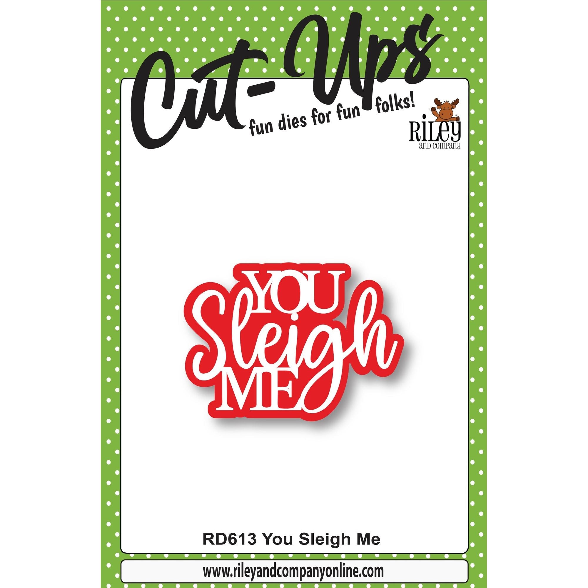 Riley And Company Cut Ups You Sleigh Me Dies rd613
