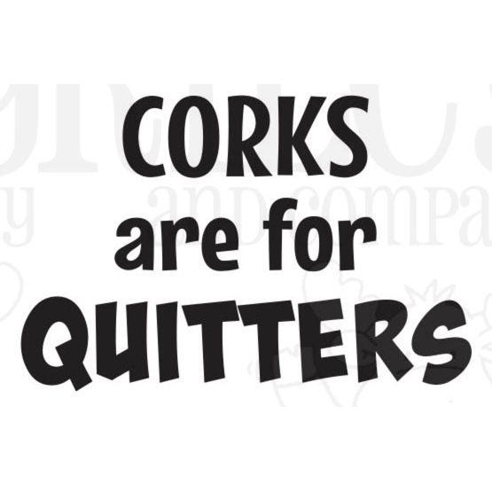 Riley And Company Funny Bones Corks Are For Quitters Clear Stamp rwd-1367