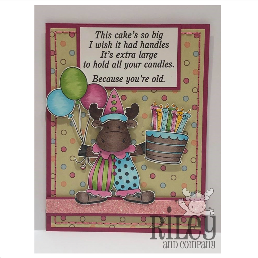 Riley and Company Funny Because You're Old Clear Stamp rwd-669 clown moose birthday card
