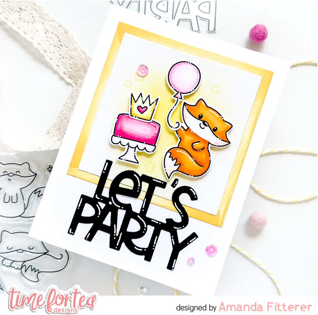 Time for Tea Designs Let's Party Sentiment Die foxy fun