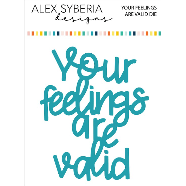 Alex Syberia Designs Your Feelings Are Valid Die asd-d-124