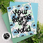 Alex Syberia Designs Your Feelings Are Valid Die asd-d-124 black
