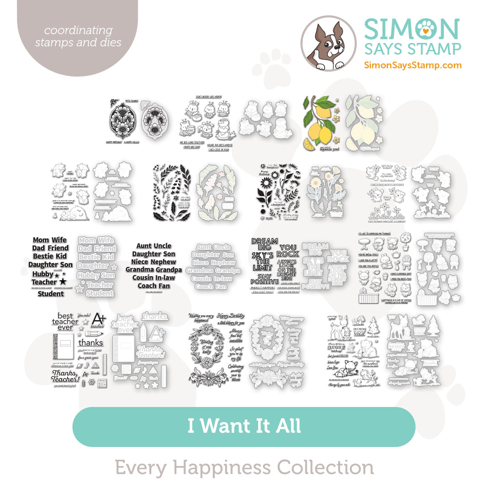 Simon Says Stamp Every Happiness Collection I Want It All Stamps and Coordinating Dies set1312sd