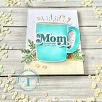 Trinity Stamps Layered Mug 6 x 9 Stencil tss-066 I Love You Mom Card | color-code:ALT01