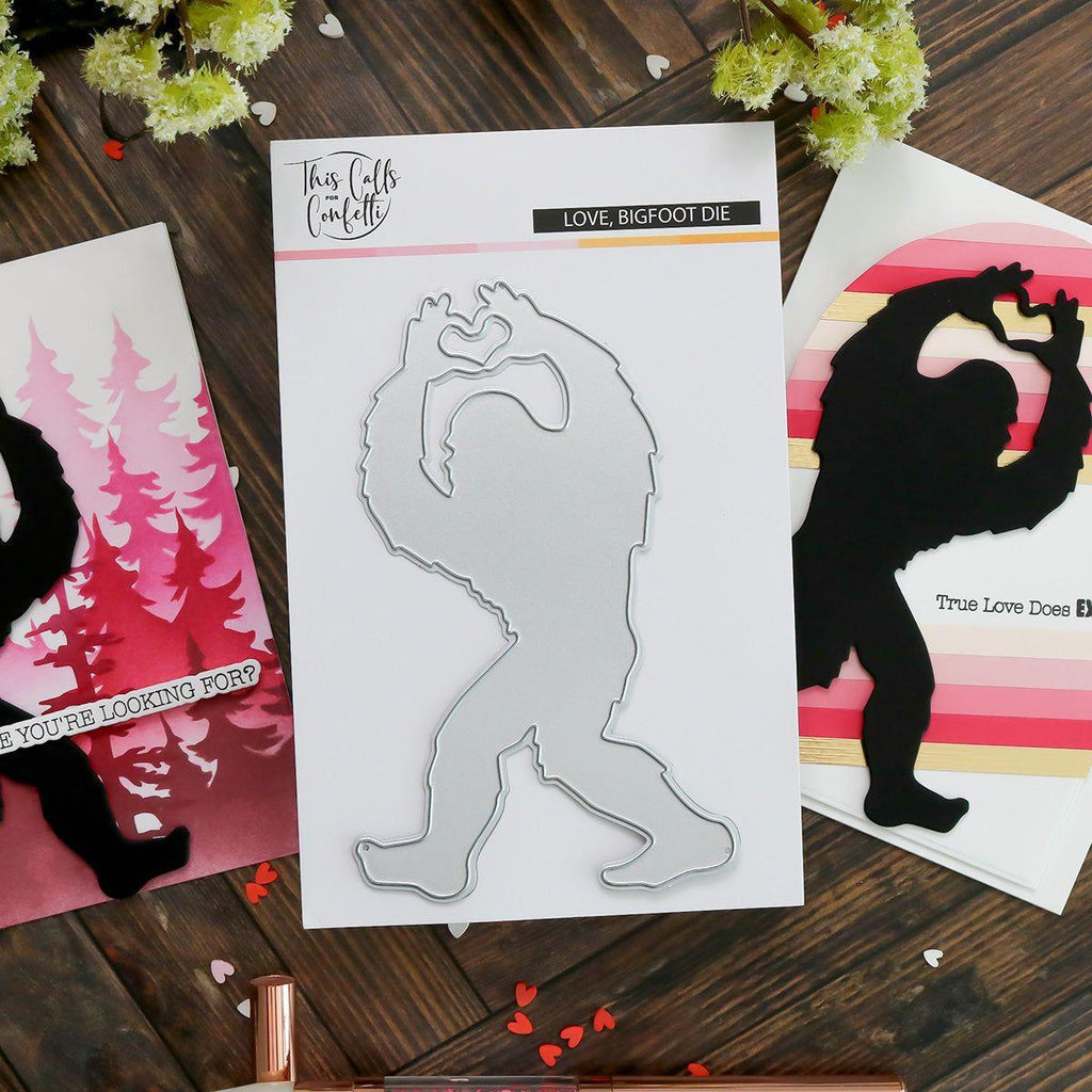 This Calls For Confetti Love Bigfoot Die