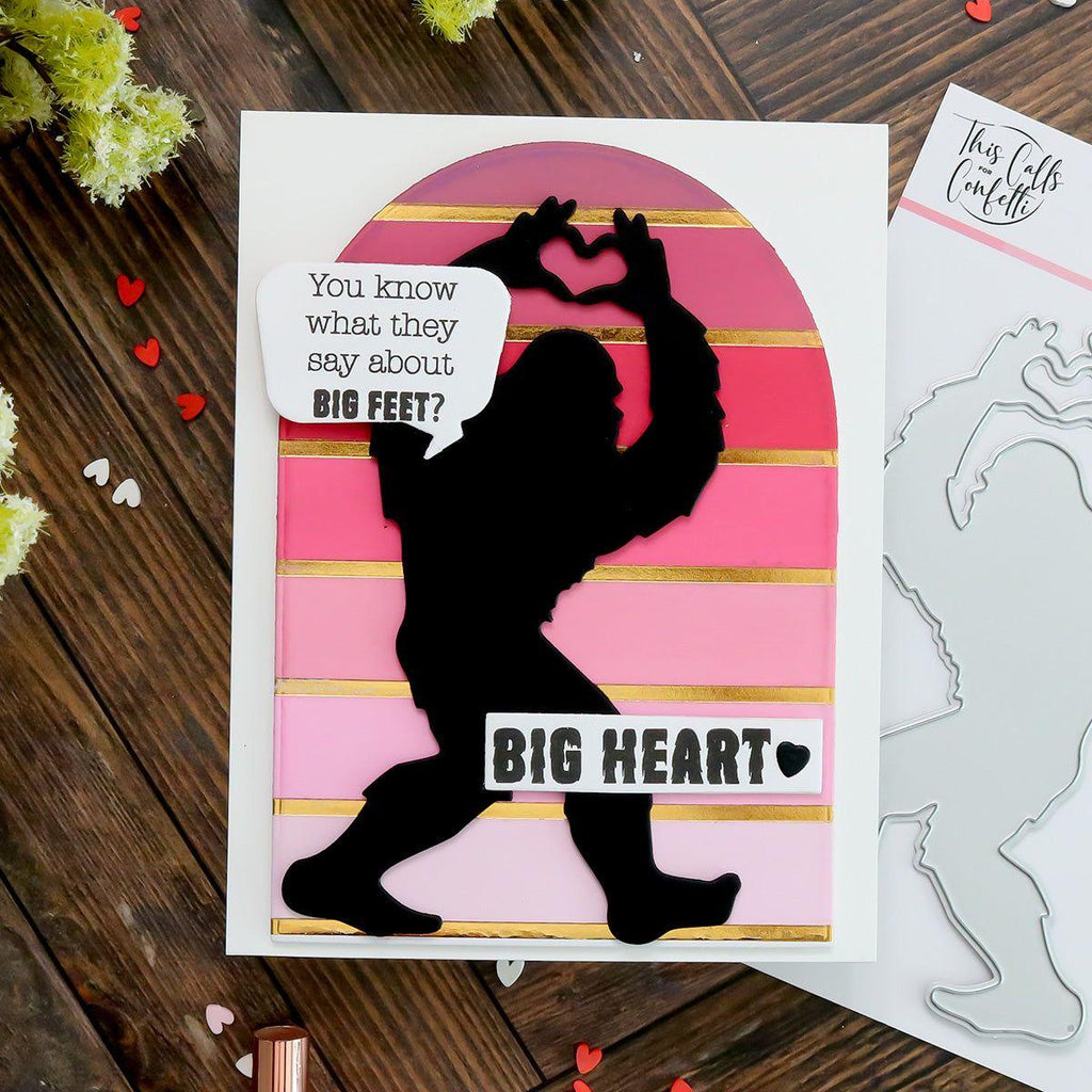 This Calls For Confetti Love Bigfoot Die big heart