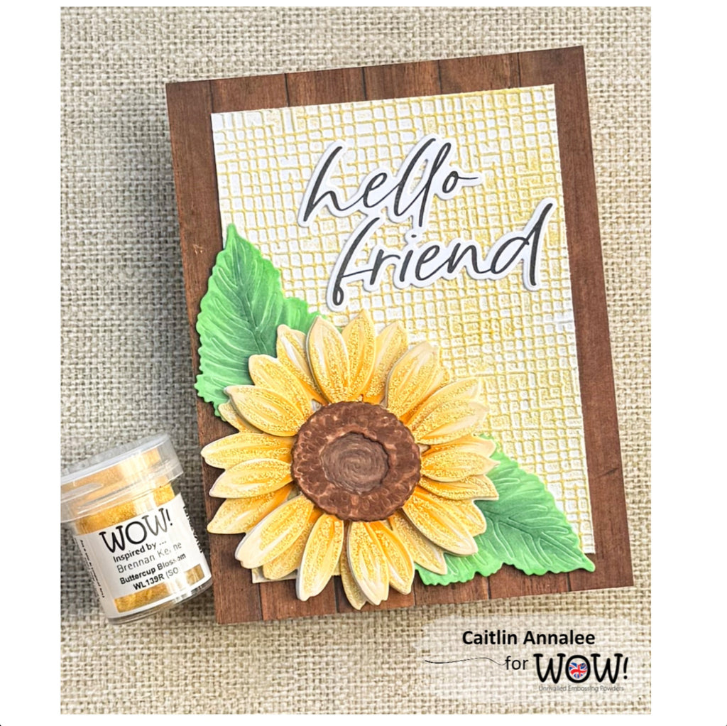 Wow Embossing Powder Buttercup Blossom wl139r hello friend sunflower card