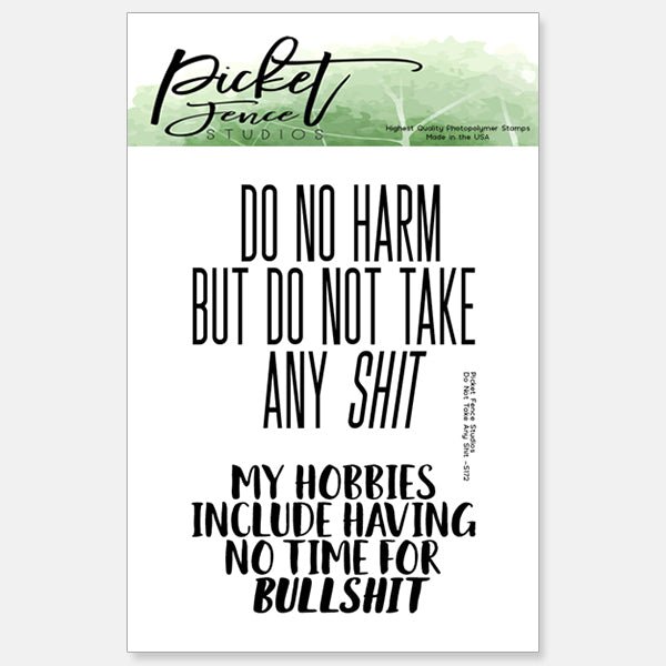Picket Fence Studios DO NOT TAKE ANY SHIT Clear Stamps s172