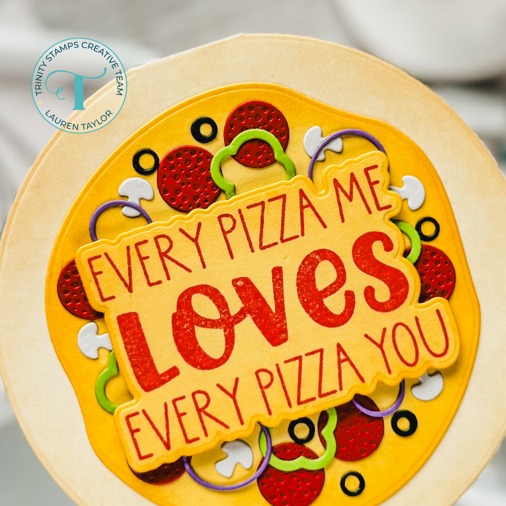 Trinity Stamps Every Pizza Me Clear Stamp Set tps-302 Every pizza me loves you shape card