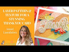 Simon Says Stamp Opulent Thanks Wafer Dies 1664sd Every Happiness Layer Pattern & Texture for a Stunning Thank You Card Laura Bassen