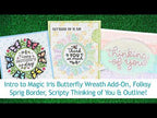 Intro to Magic Iris Butterfly Wreath Add-On, Folksy Sprig Border & Scripty Thinking of You
