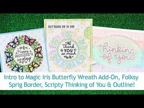 Intro to Magic Iris Butterfly Wreath Add-On, Folksy Sprig Border & Scripty Thinking of You
