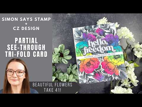 Simon Says Stamps Dies and Stencils Beautiful Flowers set1273bf Shine On Tri-fold See-through Card | Simon Says Stamp + CZ Design Amy Rysavy