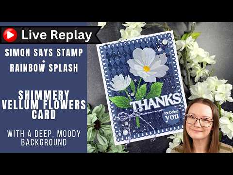 Rainbow Splash Clear Stamps Flourish Phrases rs120c Stamptember Amy Rysavy 🟣LIVE REPLAY! Shimmery Vellum Flowers | Simon Says Stamp + Rainbow Splash