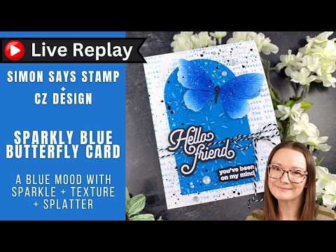 CZ Design Stamps and Dies Good Greetings 1 set1152gg 🟣LIVE REPLAY! Sparkly Blue Butterfly Card | Simon Says Stamp + CZ Design Prairie Paper and Ink Amy Rysavy