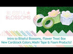 Intro to Blissful Blossoms, Flower Treat Box, new cardstock colors, washi tape & foam adhesive products
