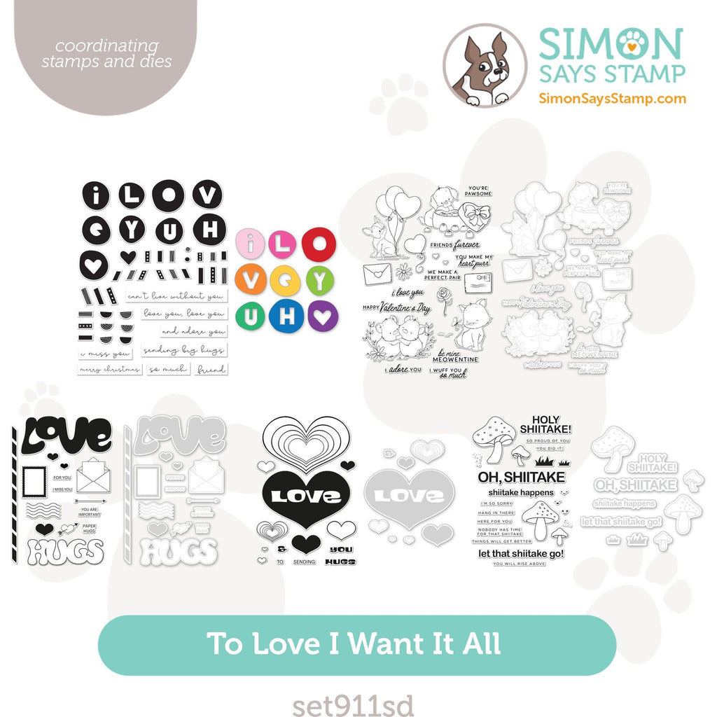 Simon Says Stamp To Love Collection I Want It All Stamps And Coordinating Dies set911sd