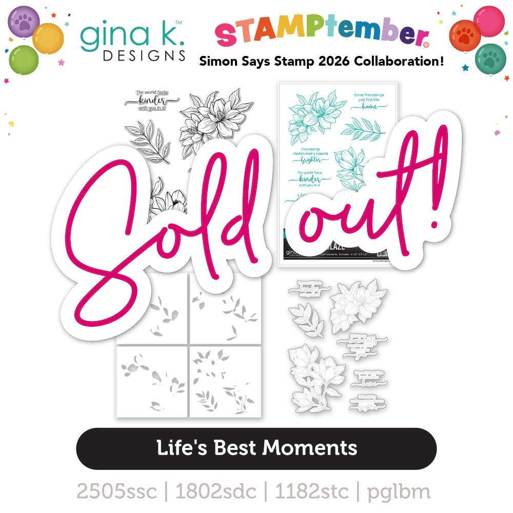 Gina K Designs Life’s Best Moments STAMPtember Exclusive Stamps Dies Stencils and Poly-Glaze sold out
