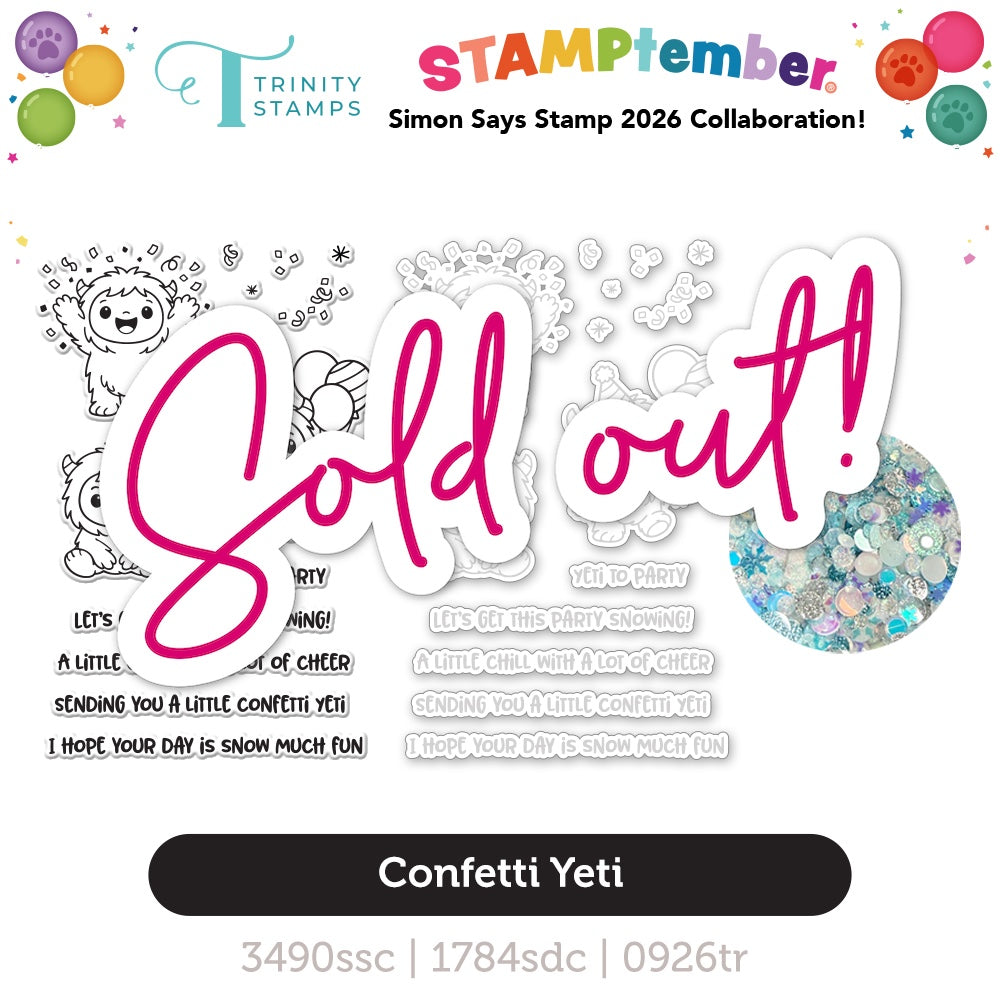 Trinity Stamps Confetti Yeti STAMPtember Exclusive Stamps Dies and Embellishment Mix sold out
