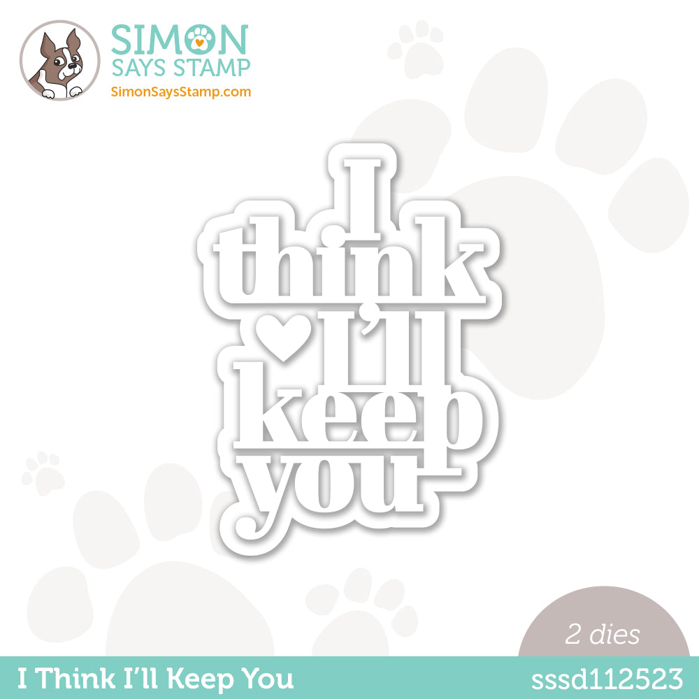Simon Says Stamp I THINK I'LL KEEP YOU Wafer Dies sssd112523