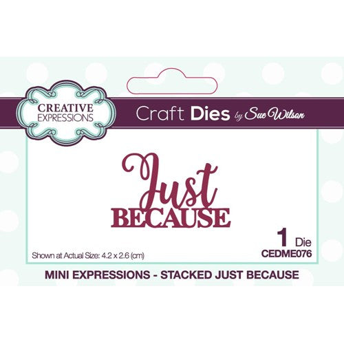 Simon Says Stamp! Creative Expressions STACKED JUST BECAUSE Sue Wilson Mini Expressions Die cedme076