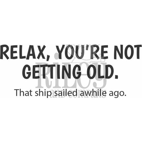 Simon Says Stamp! Riley and Company Funny Bones RELAX YOU'RE NOT GETTING OLD Cling Rubber Stamp RWD-990
