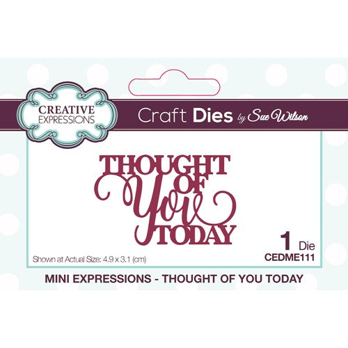 Simon Says Stamp! Creative Expressions THOUGHT OF YOU TODAY Sue Wilson Mini Sentiments Die cedme111