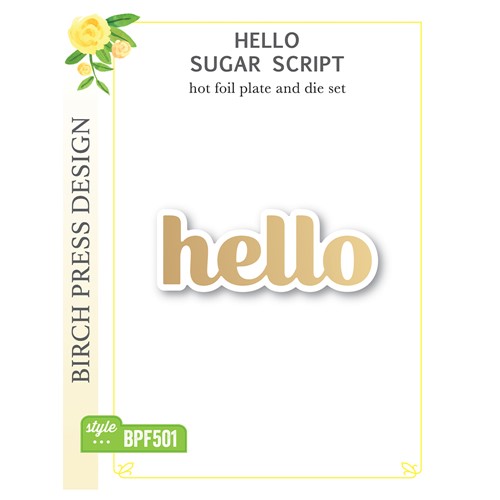 Simon Says Stamp! Birch Press Design HELLO SUGAR SCRIPT Hot Foil Plate and Die Set bpf501
