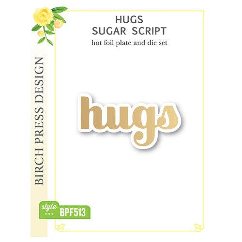 Simon Says Stamp! Birch Press Design HUGS SUGAR SCRIPT Hot Foil Plate and Die Set bpf513