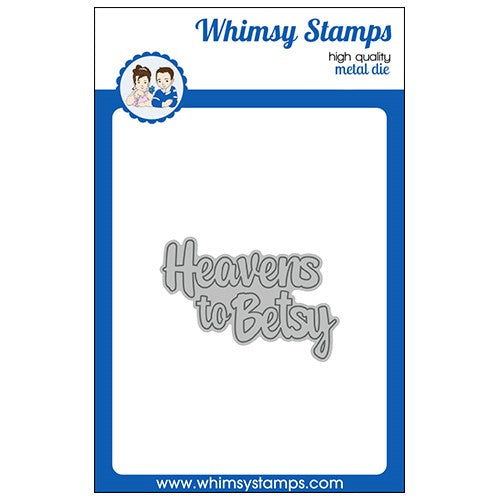 Simon Says Stamp! Whimsy Stamps HEAVENS TO BETSY Word Die WSD554a