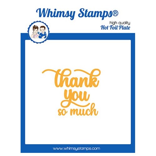 Simon Says Stamp! Whimsy Stamps THANK YOU SO MUCH Hot Foil Plate WSHFP08