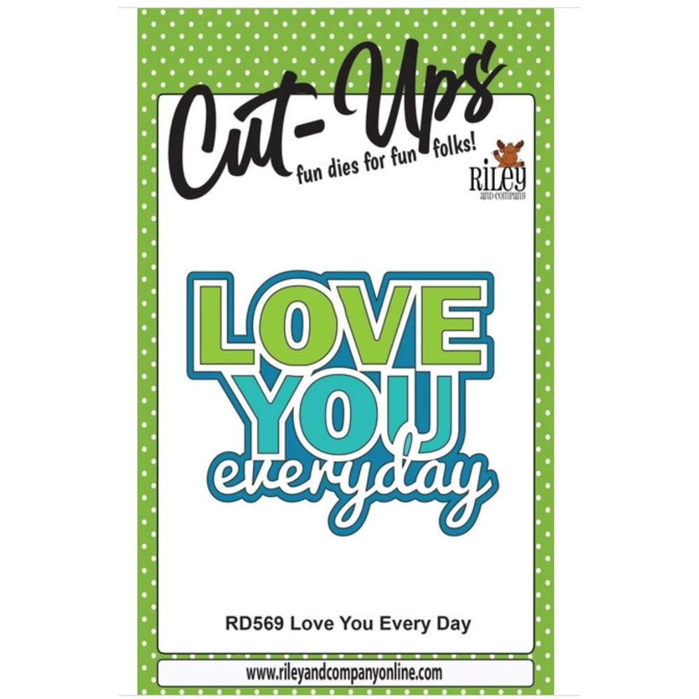 Riley And Company Cut Ups Love You Every Day Dies RD569