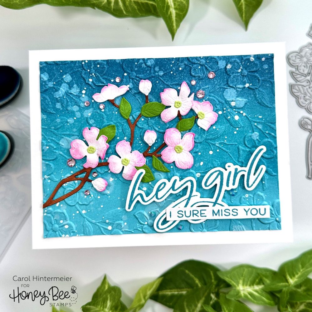 Honey Bee Dogwood Blooms 3D Embossing Folder hbef-006 Hey Girl I Sure Miss You Card